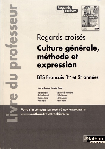Adrien David - Regards croisés Culture générale, méthode et expression BTS français 1re et 2e années - Livre du professeur.