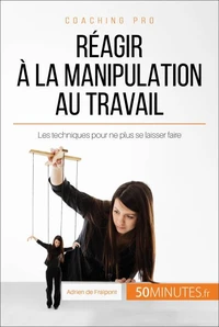 Comment dépasser la manipulation au bureau ?