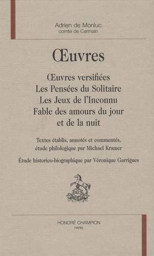 Adrien de Monluc - Oeuvres - Oeuvres versifiées; Les pensées du solitaire ; Les jeux de l'Inconnu ; Fables des amours du jeux et de l'Inconnu.