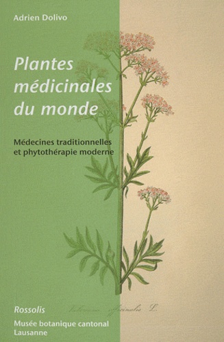 Adrien Dolivo - Plantes médicinales du monde - Médecines traditionnelles et phytothérapie moderne.