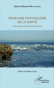 Adrien Edouard Mvessomba et Robert Evola - Pour une psychologie de la santé - Une approche psychosociale.