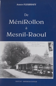 Adrien Fleurbaey - De Ménirollon à Mesnil-Raoul - Histoire de mon village.
