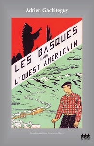 Adrien Gachiteguy - Les basques dans l'Ouest américain.