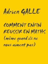 Comment enfin réussir en maths