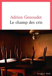 Adrien Genoudet - Le champ des cris.