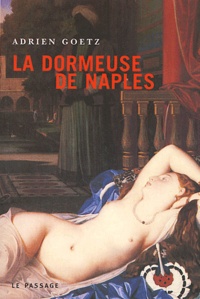 Adrien Goetz - La dormeuse de Naples.