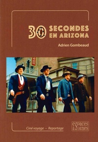 Adrien Gombeaud - 30 secondes en Arizona.