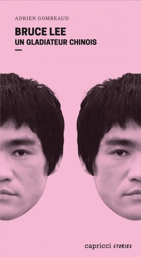 Bruce Lee - Un gladiateur chinois. Portrait en 4 reprises et 16 assauts