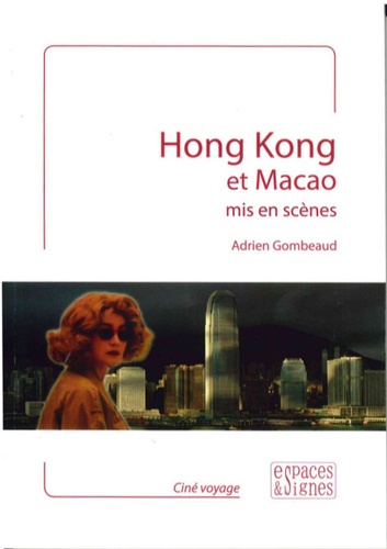 Adrien Gombeaud - Hong Kong et Macao mis en scènes.