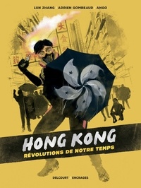 Adrien Gombeaud et Lun Zhang - Hong Kong, révolutions de notre temps.