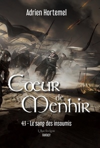 Adrien Hortemel - Coeur de Menhir Tome 4.1 : Le sang des insoumis.