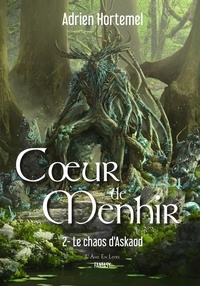 Adrien Hortemel et Gall benoit Le - Coeur de Menhir 2 : Le Chaos d'Askaod.