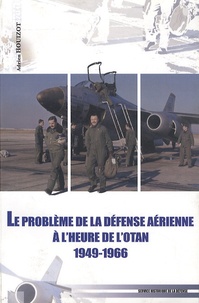 Adrien Houizot - Le problème de la défense aérienne en France à l'heure de l'OTAN (1949-1966).