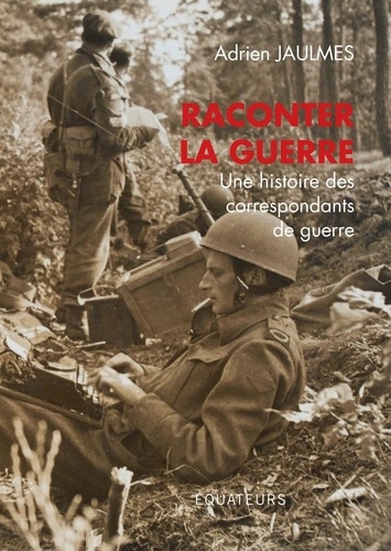 Raconter La Guerre Une Histoire Des De Adrien Jaulmes Grand Raconter La Guerre Une Histoire Des De Adrien Jaulmes Grand