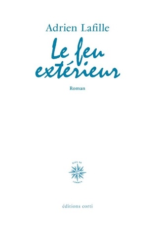 Adrien Lafille - Le feu extérieur.