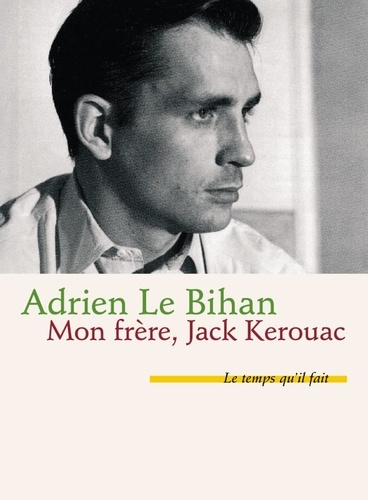Adrien Le Bihan - Mon frère, Jack Kerouac.