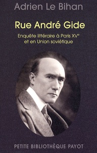 Adrien Le Bihan - Rue André Gide - Enquête littéraire à Paris XVe et en Union soviétique.