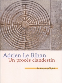 Adrien Le Bihan - Un procès clandestin - A la lueur des archives de la police secrète polonaise suivi de L'armoire de Kafka.