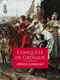 Adrien Lemercier et Washington Irving - Conquête de Grenade.