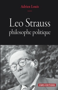 Adrien Louis - Leo Strauss, philosophe politique.