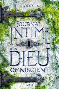 Adrien Mangold - Journal intime d'un dieu omniscient.