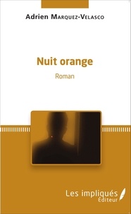 Adrien Marquez-Velasco - Nuit orange.