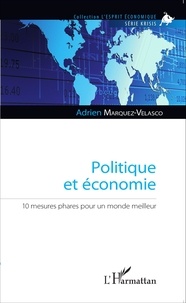 Adrien Marquez-Velasco - Politique et économie - 10 mesures phares pour un monde meilleur.