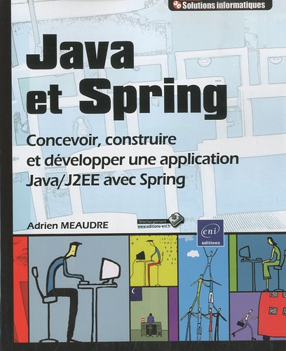 Adrien Meaudre - Java et Spring - Concevoir, construire et développer une application Java / J2EE avec Spring.