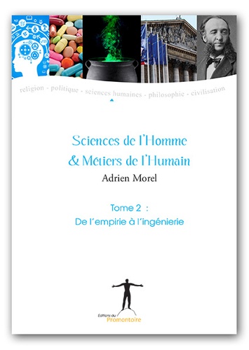 Adrien Morel - Sciences de l'homme et métiers de l'humain - Tome 2, De l'empirie à l'ingénierie.