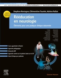 Adrien Pallot et Stephan Rostagno - Rééducation en neurologie - Eléments pour une pratique clinique raisonnée.