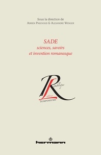 Adrien Paschoud et Alexandre Wenger - Sade : sciences, savoirs et invention romanesque.