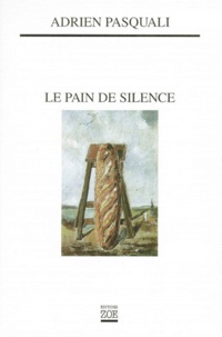 Adrien Pasquali - Le pain de silence.
