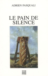 Adrien Pasquali - Le pain de silence.
