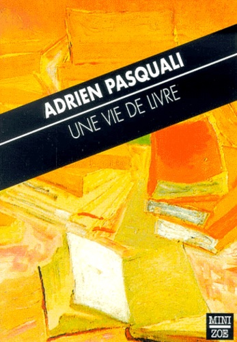 Adrien Pasquali - Une Vie De Livre.