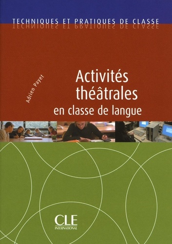 TECHNIQUE CLASS  Activités théatrales en classe de langue - Techniques et pratiques de classe - Ebook