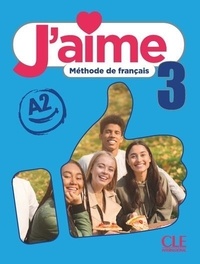 Adrien Payet et Maria Stéfanou - J'aime 3 Niveau A2 Méthode de français - Livre élève.