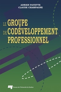 Télécharger gratuitement le livre électronique pdf Le groupe de codéveloppement professionnel par Adrien Payette, Claude Champagne (Litterature Francaise)