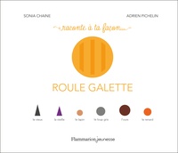 Adrien Pichelin et Sonia Chaine - Raconte à ta façon... Roule galette.