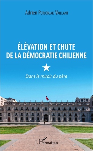 Elévation et chute de la démocratie chilienne. Dans le miroir du père