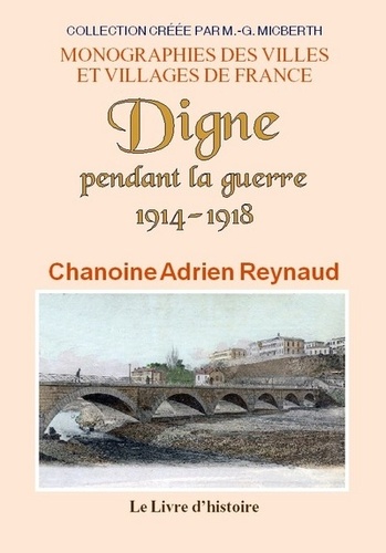 Adrien Reynaud - Digne pendant la guerre 1914-1918.