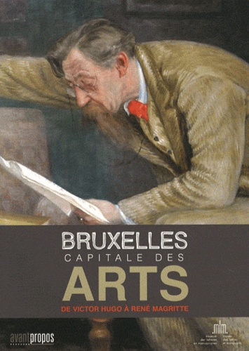 Adrien Roselaer et Georges Lebouc - Bruxelles capitale des arts de Victor Hugo à René Magritte.