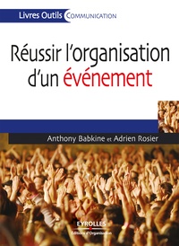 Adrien Rosier et Anthony Babkine - Réussir l'organisation d'un événement.