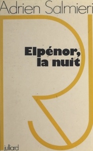 Adrien Salmieri - Elpénor, la nuit - Vie, amours et mort d'Amerigo Keller, fasciste.