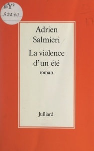 Adrien Salmieri - La violence d'un été.