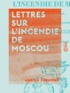 Adrien Surugue - Lettres sur l'incendie de Moscou - Écrites de cette ville au R. P. Bouvet.