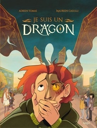 Adrien Tomas et Maureen Casulli - Je suis un dragon Tome 1 : .