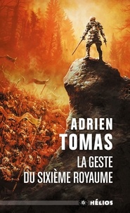 Adrien Tomas - La Geste du Sixième Royaume.