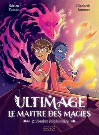 Adrien Tomas et Elisabeth Jammes - Ultimage, le maître des magies Tome 2 : L'ombre et la lumière.