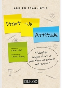 Adrien Tsagliotis - Start-up attitude - Adoptez l'esprit start-up pour faire du business autrement.