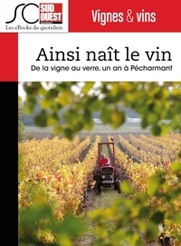 Adrien Vergnolle et Emilie Drouinaud - Ainsi naît le vin - De la vigne au verre, un an à Pécharmant.